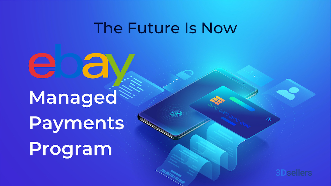 eBay’s Managed Payments Program Its Future is Now 3Dsellers